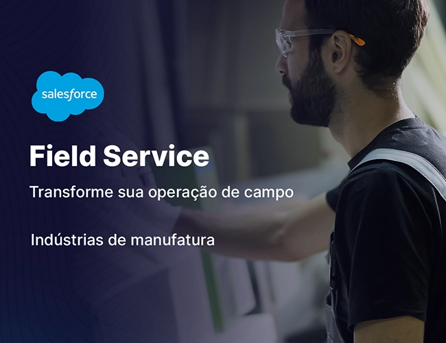 Leia mais sobre o artigo Field Service da Salesforce: transformando operações na indústria de manufatura