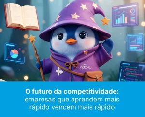 O futuro da competitividade: empresas que aprendem mais rápido vencem mais rápido