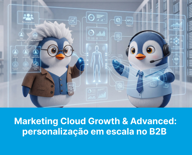 Marketing Cloud Growth & Advanced: personalização em escala no B2B