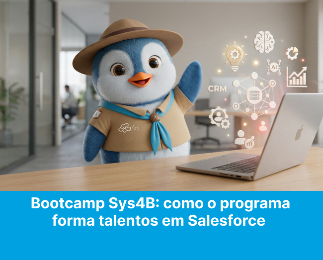 II Bootcamp Sys4B 2026: como o programa forma talentos em Salesforce