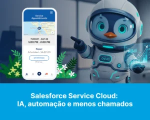 _artigo_salesforce_service_cloud_ia_automa_o_e_menos_chamados_2_1
